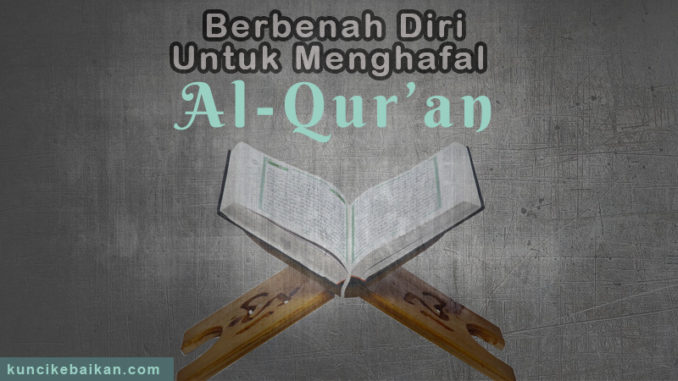 Berbenah Diri Untuk Menghafal Al-Qur’an