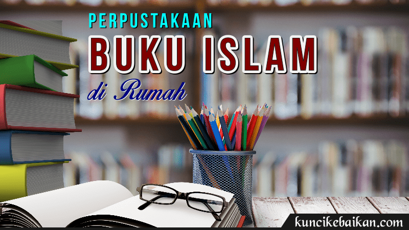 PERPUSTAKAAN BUKU ISLAM DI RUMAH