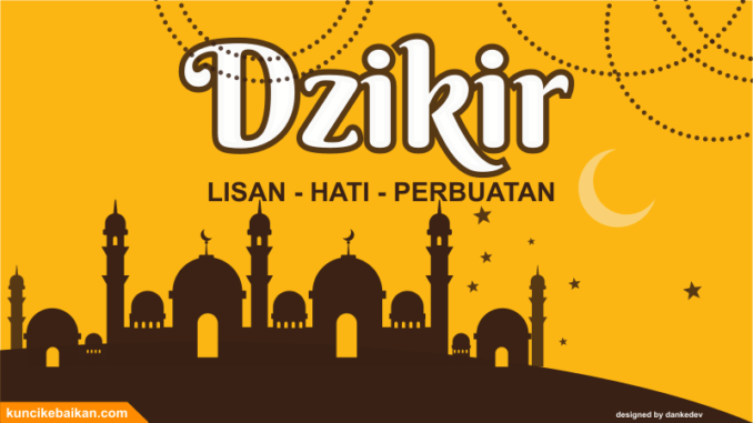 Dzikir dengan Lisan, Hati, dan Perbuatan