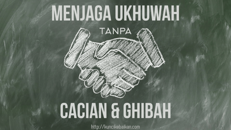 Menjaga Ukhuwah Tanpa Cacian dan Ghibah