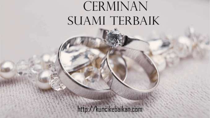 Cerminan Suami Terbaik Cerminan Suami Terbaik