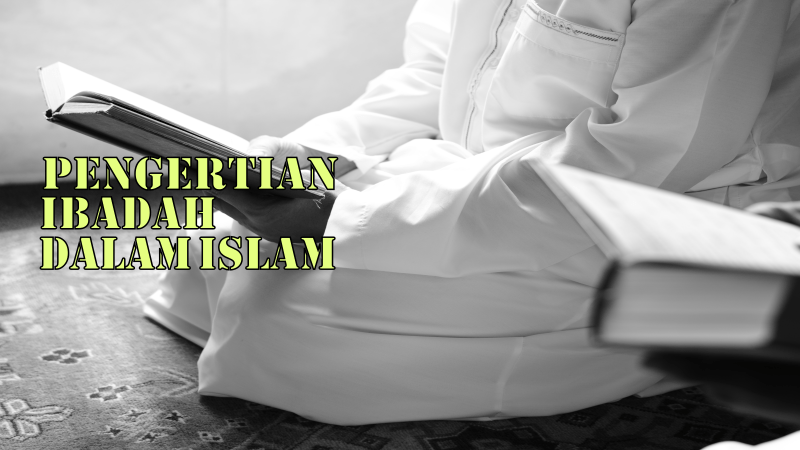 Pengertian-ibadah-dalam-islam | Kuncikebaikan.com