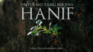 hakikat-kehidupan-untukmu-yang-berjiwa-hanif