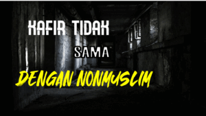 KAFIR TIDAK SAMA DENGAN NON KAFIR