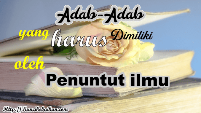 adab-adab-yang-harus-dimiliki-penuntut-ilmu