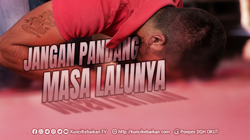 JANGAN PANDANG MASA LALUNYA