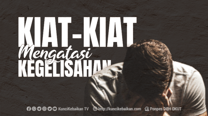 Kiat-Kiat Mengatasi Kegelisahan