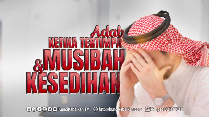 adab ketika tertimpa musibah dan kesedihan