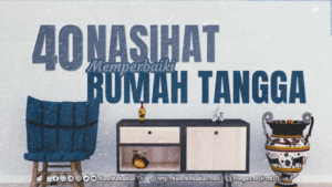 40 Nasihat Memperbaiki Rumah Tangga