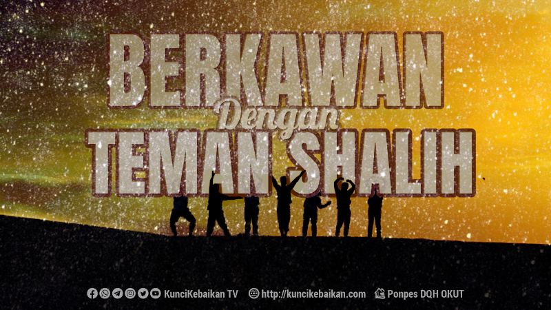 BERTEMAN DENGAN ORANG SHALIH