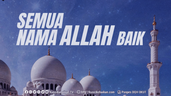 SEMUA NAMA ALLAH BAIK