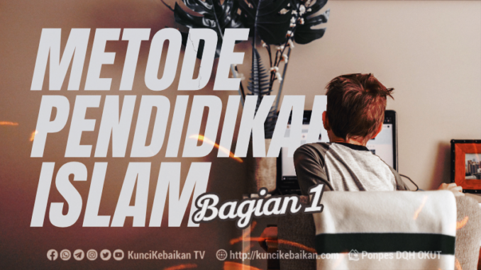 Metode Pendidikan Islam Bagian 1