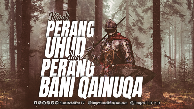 kisah perang uhud dan perang bani qainuqa