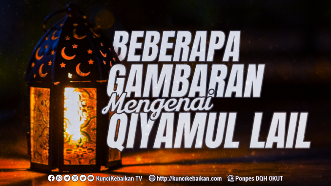 BEBERAPA GAMBARAN MENGENAI QIYAMUL LAIL