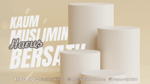 Wajib Bersatu Dengan Jamaah Kaum Muslimin Dan Haram Berpecah Belah