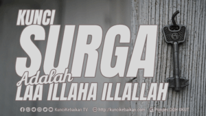 Kunci Surga adalah Laa Illaha Illallah