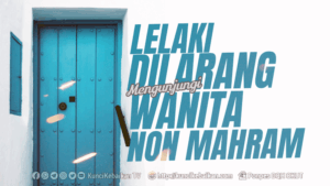 Lelaki Dilarang Mengunjungi Non Mahram