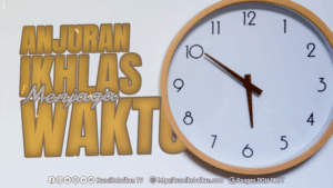 ANJURAN IKHLAS MENJAGA WAKTU