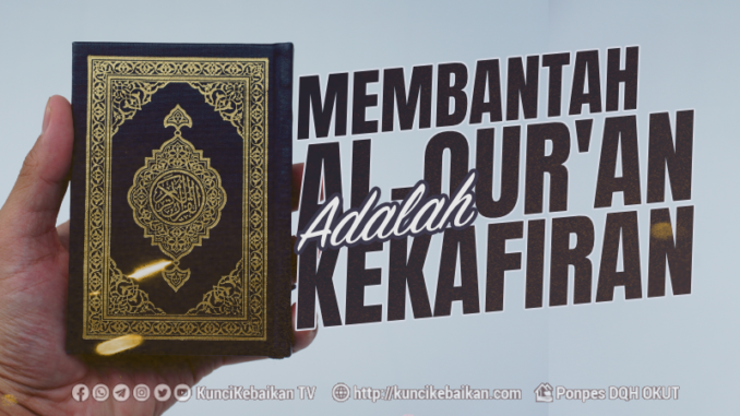 Membantah Al-Qur'an Adalah Kekafiran