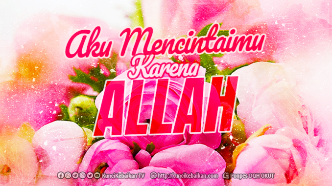 aku mencintaimu karena Allah