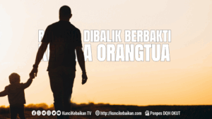 Rahasia Dibalik Berbakti Kepada Orangtua