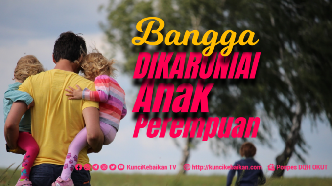 Bangga Dikaruniai Anak Perempuan