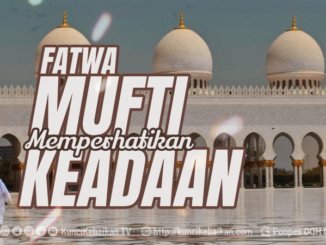 FATWA MUFTI MEMPERHATIKAN KEADAAN