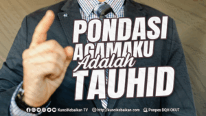 PONDASI AGAMAKU ADALAH TAUHID