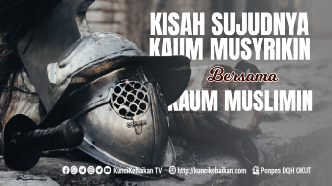 Kisah sujudnya kaum musyrikin bersama kau muslimin