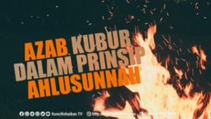 AZAB KUBUR DALAM PRINSIP AHLUSUNNAH