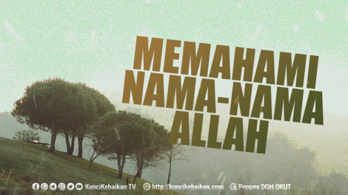 MEMAHAMI NAMA-NAMA ALLAH