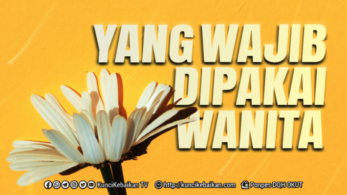 YANG WAJIB DIPAKAI WANITA