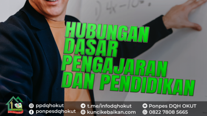 HUBUNGAN DASAR PENGAJARAN DAN PENDIDIKAN