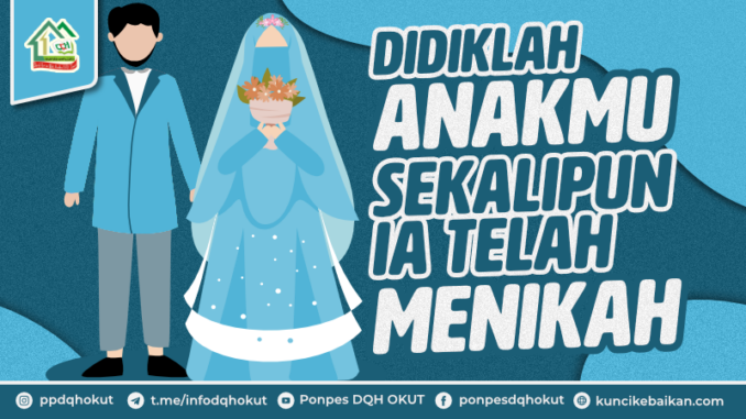 didiklah anakmu sekalipun ia telah menikah