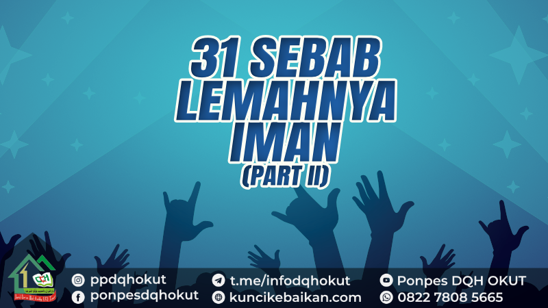 31 SEBABNYA IMAN (PART II)