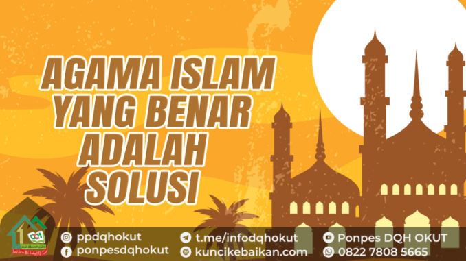 AGAMA ISLAM ADALAH SOLUSI