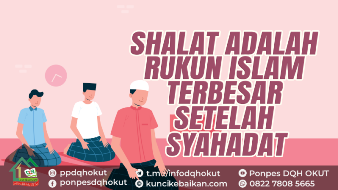 SHALAT ADALAH RUKUN ISLAM TERBESAR SETELAH SYAHADAT