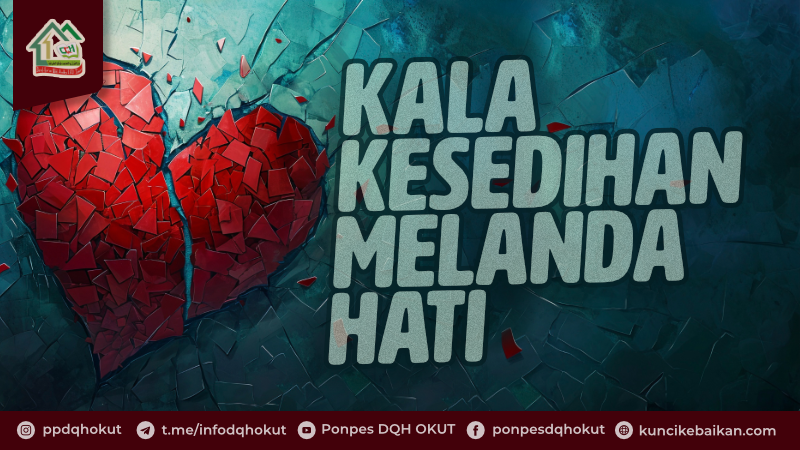 Kala Kesedihan Melanda Hati