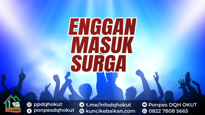 ENGGAN MASUK SURGA