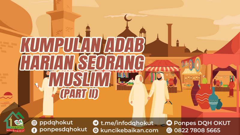 KUMPULAN ADAB HARIAN SEORANG MUSLIM (PART II)
