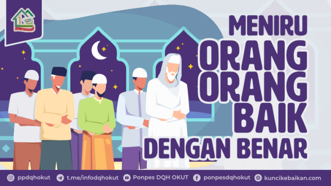 meniru orang baik dengan benar