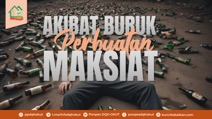 akibat buruk perbuatan maksiat