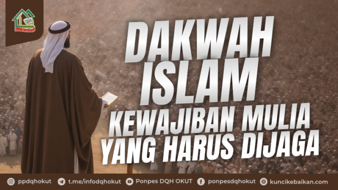 dakwah islam kewajiban mulia yang harus dijaga