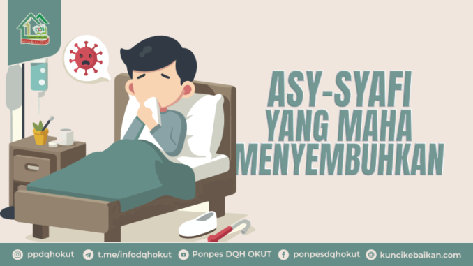 ASY SYAFI YANG MAHA MENYEMBUHKAN