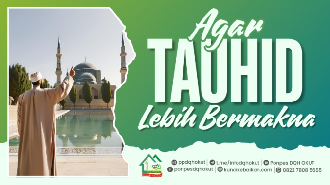 agar tauhid lebih bermakna