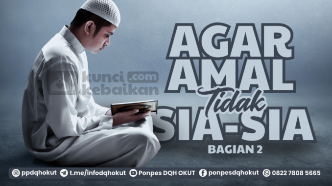 Agar amal tak sia-sia bagian 2