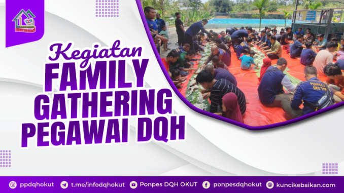 KEGIATAN FAMILY GATHERING PEGAWAI DQH