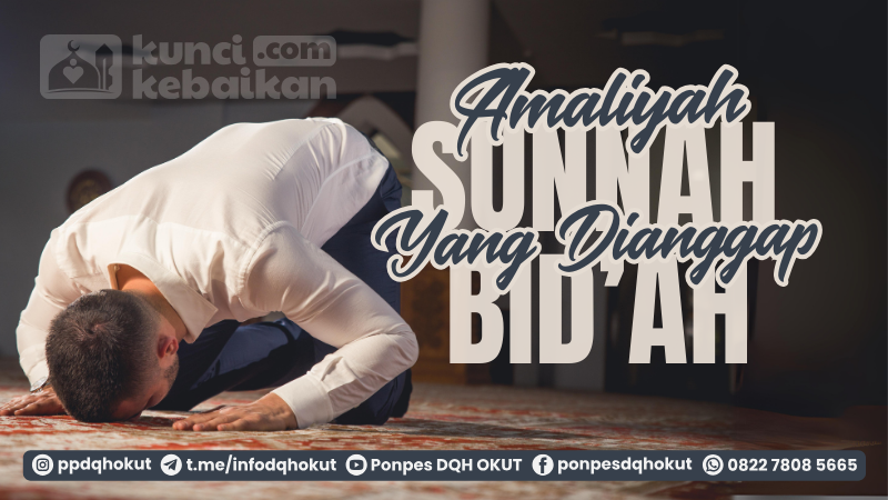 Amaliyah Sunnah Yang Dianggap Bid ah kuncikebaikan com