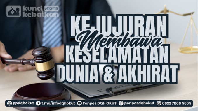 kejujuran membawa keselamatan dunia akhirat