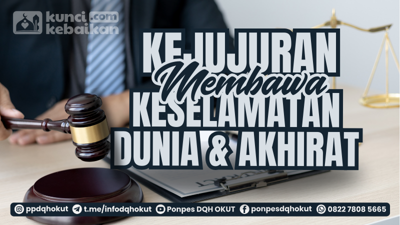 Kejujuran Membawa Keselamatan Dunia & Akhirat